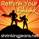 Rethink Your Shrink!