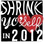 Shrink Yo' Self in 2012