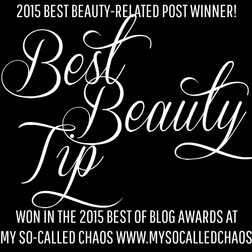 2015 My So-Called Chaos Best of Blog Awards: Best Beauty Tip