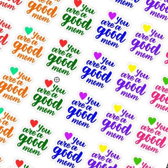 You are a Good Mom Reminder Stickers